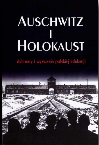 Okladka ksiazki auschwitz i holokaust dylematy i wyzwania polskiej edukacji