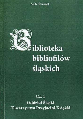 Okladka ksiazki biblioteka bibliofilow slaskich cz 1 oddzial slaski towarzystwa przyjaciol ksiazki