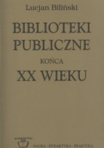 Okladka ksiazki biblioteki publiczne konca xx wieku