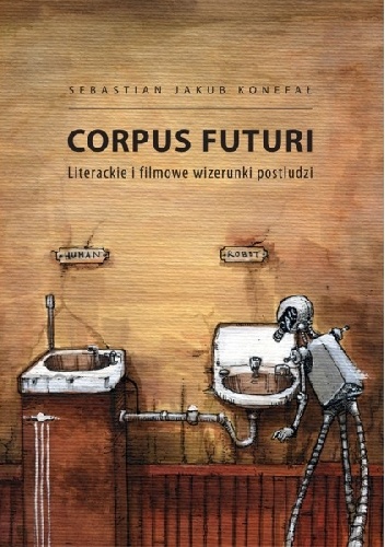 Okladka ksiazki corpus futuri literackie i filmowe wizerunki postludzi