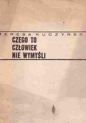 Okladka ksiazki czego to czlowiek nie wymysli