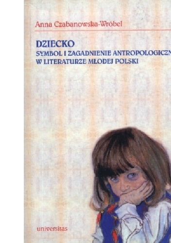 Okladka ksiazki dziecko symbol i zagadnienie antropologiczne w literaturze mlodej polski