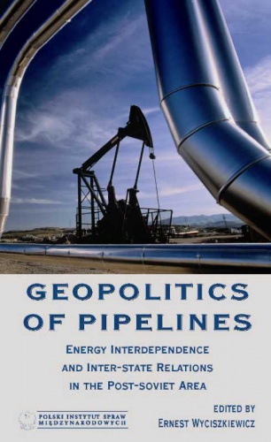 Okladka ksiazki geopolitics of pipelines energy interdependence and inter state relations in the post soviet area