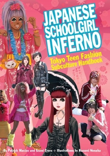 Okladka ksiazki japanese schoolgirl inferno tokyo teen fashion subculture handbook