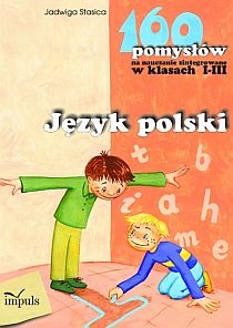 Okladka ksiazki jezyk polski 160 pomyslow na nauczanie zintegrowane w klasach i iii