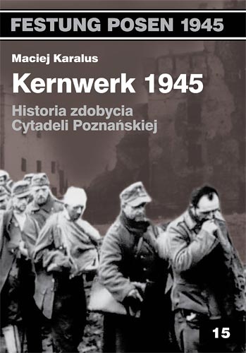 Okladka ksiazki kernwerk 1945 historia zdobycia cytadeli poznanskiej