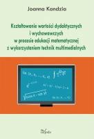 Okladka ksiazki ksztaltowanie wartosci dydaktycznych i wychowawczych w procesie edukacji matematycznej z wykorzystaniem technik multimedialnych