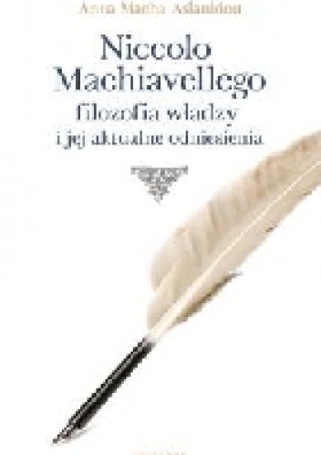 Okladka ksiazki niccolo machiavellego filozofia wladzy i jej aktualne odniesienia