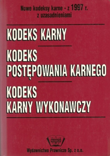 Okladka ksiazki nowe kodeksy karne z 1997 r z uzasadnieniami kodeks karny kodeks postepowania karnego kodeks karny wykonawczy