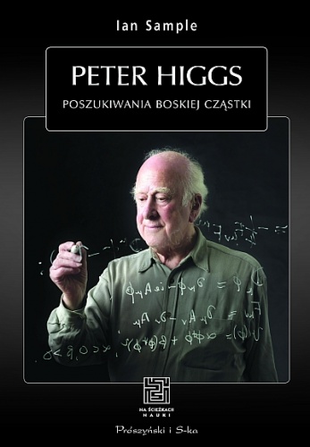 Okladka ksiazki peter higgs poszukiwania boskiej czastki