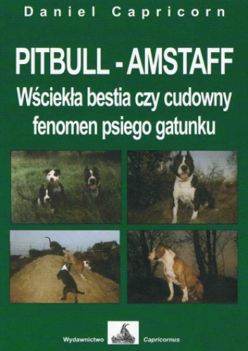 Okladka ksiazki pitbull amstaff wsciekla bestia czy cudowny fenomen psiego gatunku