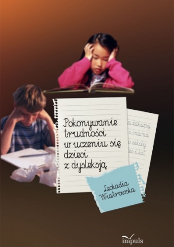 Okladka ksiazki pokonywanie trudnosci w uczeniu sie dzieci z dysleksja