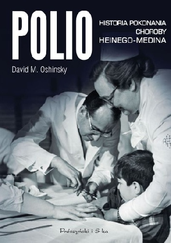 Okladka ksiazki polio historia pokonania choroby heinego medina
