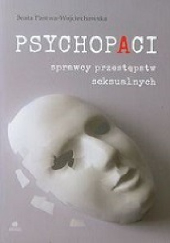 Okladka ksiazki psychopaci sprawcy przestepstw seksualnych