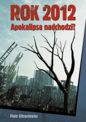 Okladka ksiazki rok 2012 apokalipsa nadchodzi