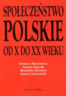 Okladka ksiazki spoleczenstwo polskie od x do xx wieku