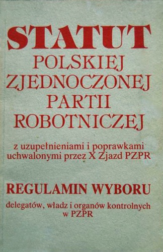 Okladka ksiazki statut polskiej zjednoczonej partii robotniczej z uzupelnieniami i poprawkami uchwalonymi przez x zjazd pzpr regulamin wyboru delegatow wladz i organow kontrolnych w pzpr