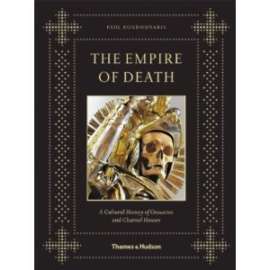 Okladka ksiazki the empire of death a cultural history of ossuaries and charnel houses