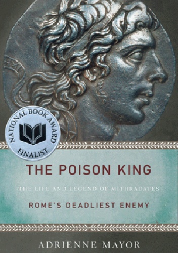 Okladka ksiazki the poison king the life and legend of mithradates rome s deadliest enemy