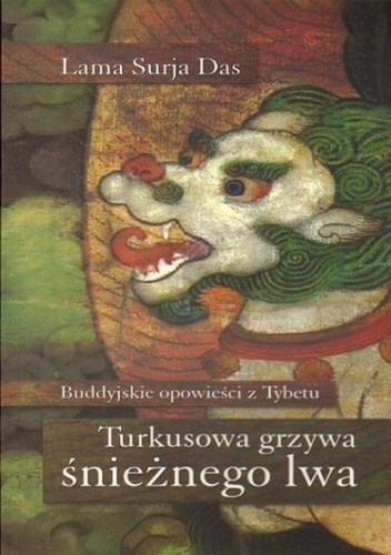Okladka ksiazki turkusowa grzywa snieznego lwa buddyjskie opowiesci z tybetu