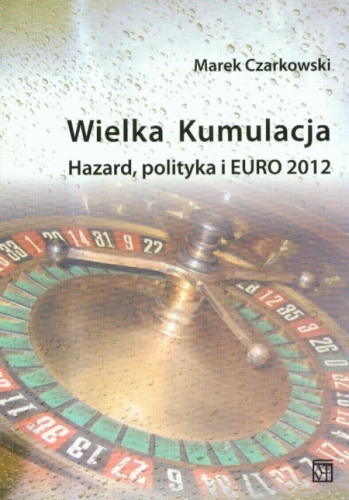 Okladka ksiazki wielka kumulacja hazard polityka i euro 2012